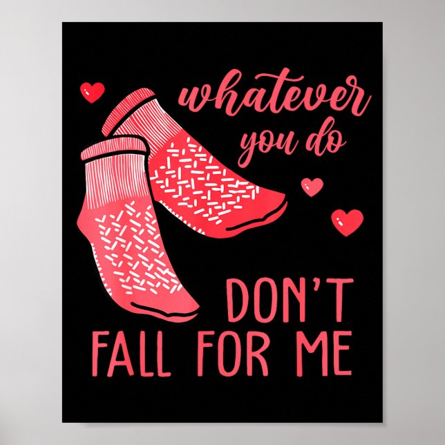Whatever You Do Don't Fall For Me Rn Pct Cna Nurse Poster (Front)