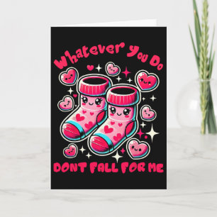 Whatever You Do Don't Fall For Me Valentine Nurse Card