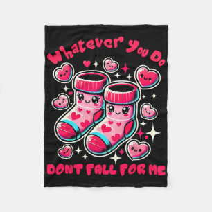 Whatever You Do Don't Fall For Me Valentine Nurse  Fleece Blanket