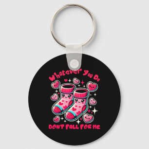 Whatever You Do Don't Fall For Me Valentine Nurse Key Ring