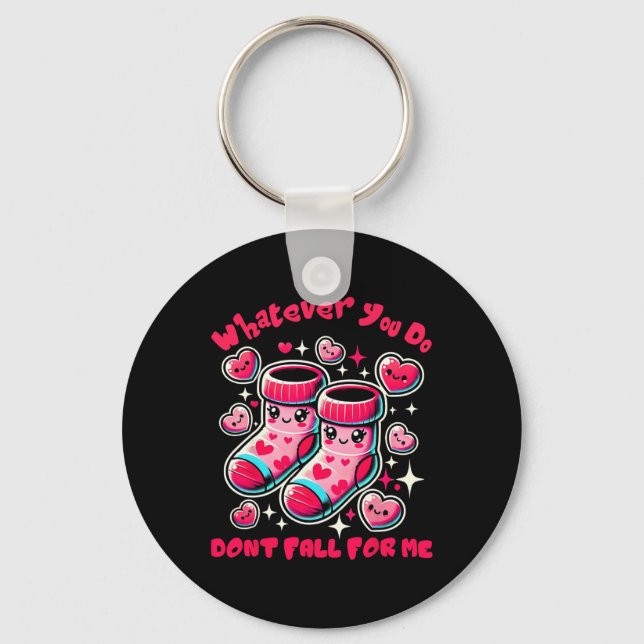 Whatever You Do Don't Fall For Me Valentine Nurse  Key Ring (Front)