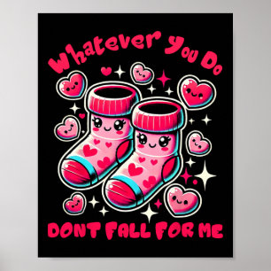 Whatever You Do Don't Fall For Me Valentine Nurse Poster
