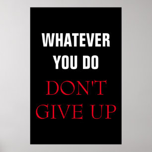 Whatever You Do Don't Give Up Motivational Poster