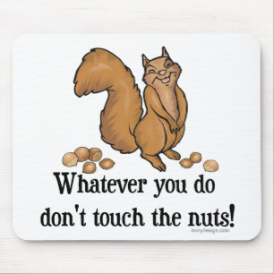 Whatever you do, don't touch the nuts! mouse mat
