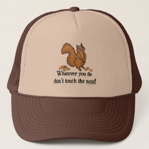 Whatever you do, don't touch the nuts! trucker hat