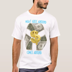 WHATEVER YOU GIVE, YOU GET T-Shirt