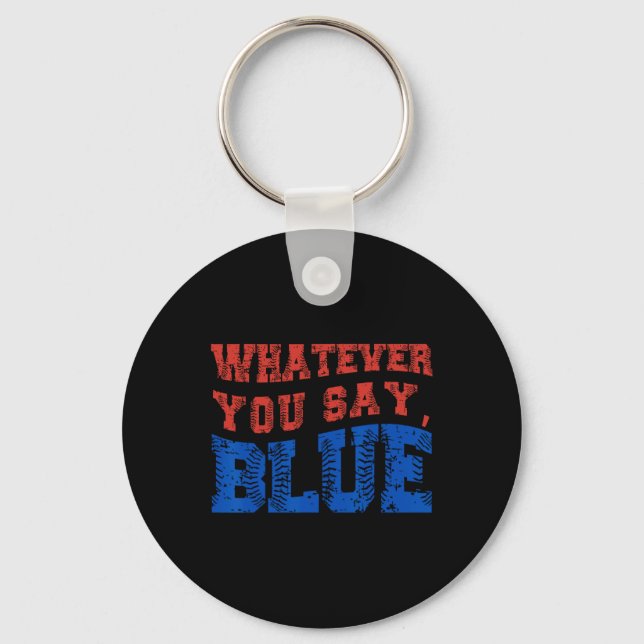 Whatever You Say Blue Funny Bysebyll  Key Ring (Front)