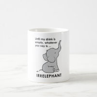 Whatever You Say is Irrelephant Elephant