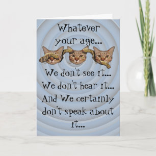 Whatever your age funny cats don't see hear speak  card