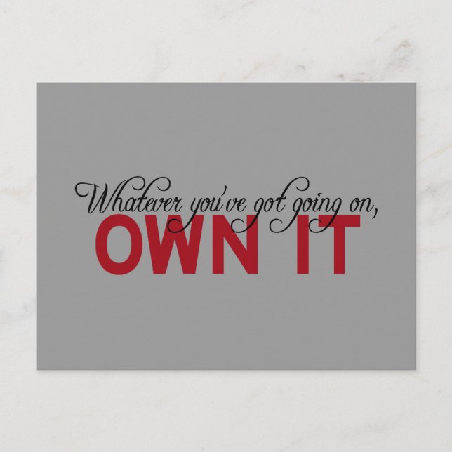 Whatever You've Got Going On, Own It Postcard (Front)