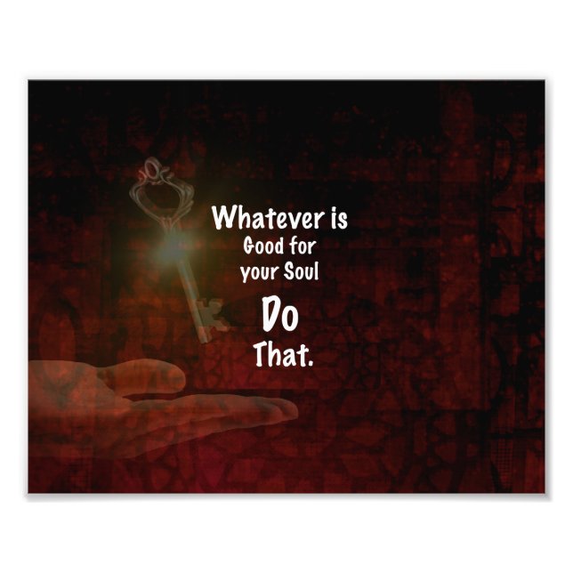 Whatever's Good for your Soul Motivational Quote Photo Print (Front)