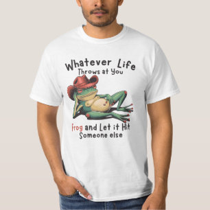 Whatevers life throws at you Funny Frog T-Shirt