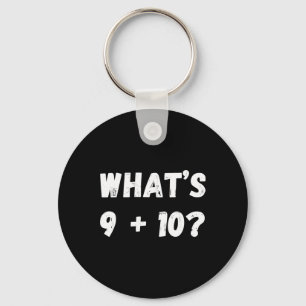 What's 9 Plus 10 21! Funny Internet Viral Math Mem Key Ring
