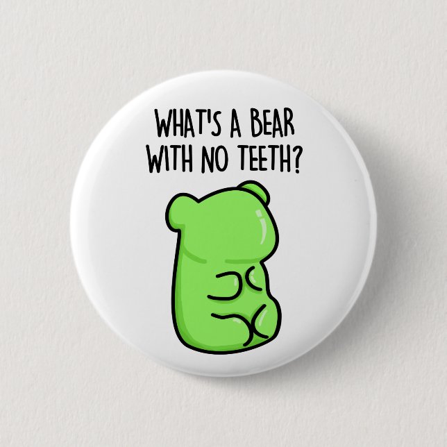 What's A Bear With No Teeth Funny Gummy Bear Pun 6 Cm Round Badge (Front)