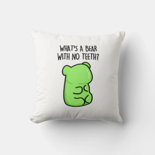 What's A Bear With No Teeth Funny Gummy Bear Pun Cushion