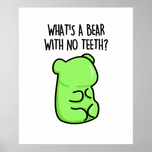 What's A Bear With No Teeth Funny Gummy Bear Pun Poster