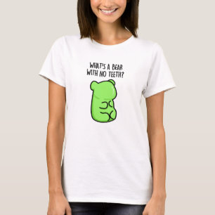 What's A Bear With No Teeth Funny Gummy Bear Pun T-Shirt