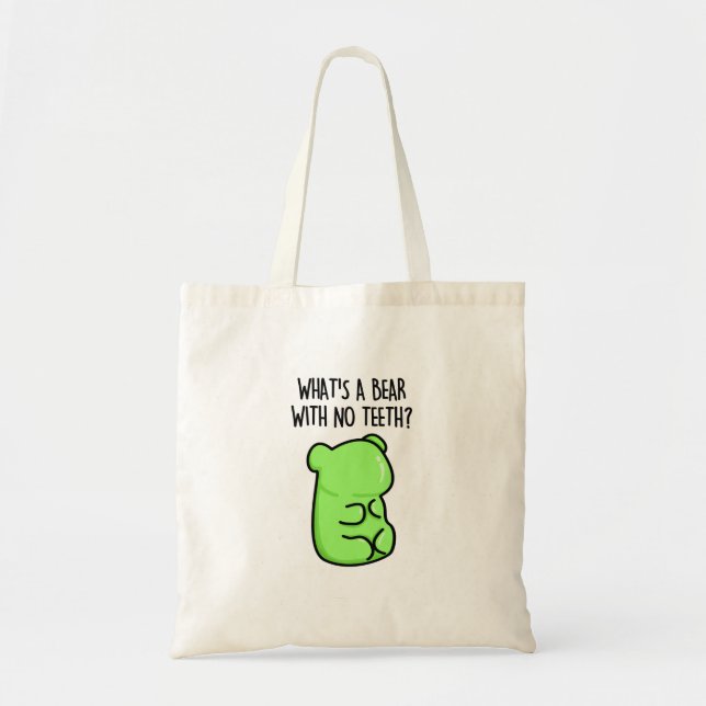 What's A Bear With No Teeth Funny Gummy Bear Pun Tote Bag (Front)