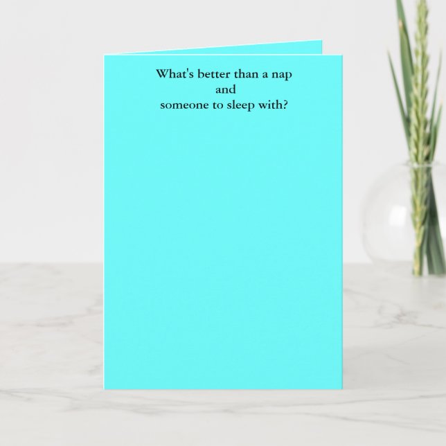 What's better than a nap andsomeone to sleep with? card (Front)