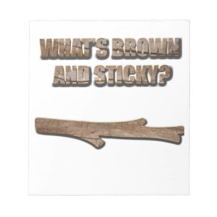 What's Brown and Sticky Joke Notepad