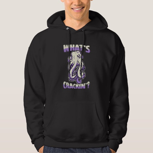 What's crackin'  octopus hoodie (Front)