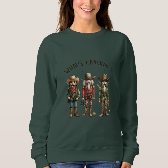 What's Crakin Cowboy Nut Crackers Sweatshirt (Front)