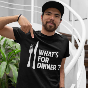 What's For Dinner T-Shirt