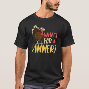What'S For Dinner Thanksgiving Turkey T-Shirt