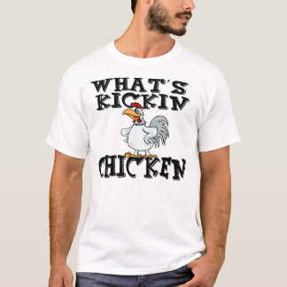 What's Kickin Chicken? T-Shirt