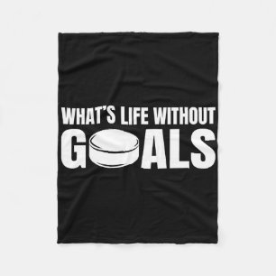 What's Life Without Goals Funny Hockey Player  Fleece Blanket