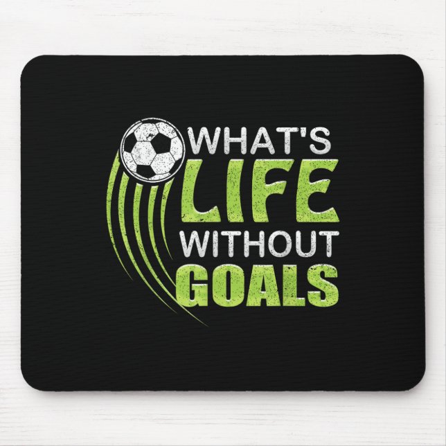 What's Life Without Goals Soccer Football  Mouse Mat (Front)