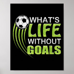 What's Life Without Goals Soccer Football  Poster