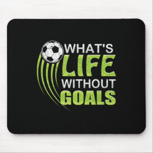 What's Life Without Goals Soccer Footbyll Mouse Mat