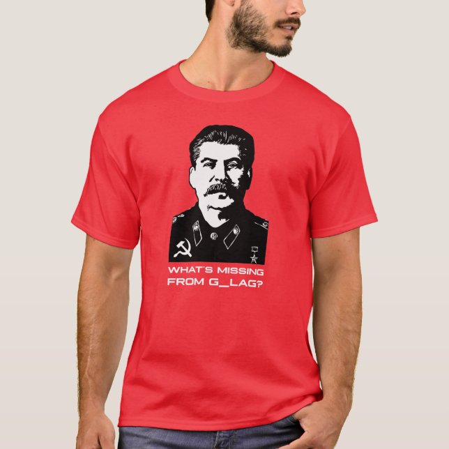 What's Missing From G_LAG? Joseph Stalin - Dark Hu T-Shirt (Front)