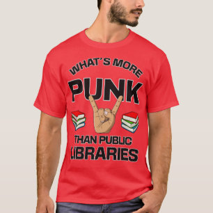 Whats More Punk Than Public Libraries Fund The Loc T-Shirt
