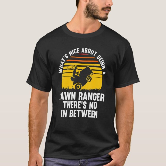 What's Nice About Being A Lawn Ranger Lawn Mower T-Shirt (Front)