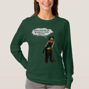 What's Nice Girl Like Me Doing in Place Like This? T-Shirt