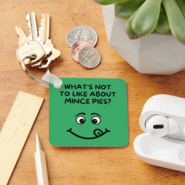 "what's not to like about Mince Pies? Key Ring (Desk)
