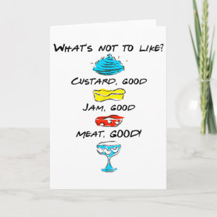 What's Not To Like Custard Jam Meat Good 1 Card