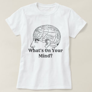 What's On Your Mind T-Shirt