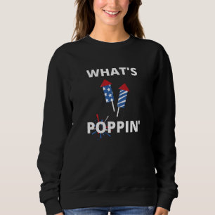 Whats Poppin 4th July America Fireworks Director Sweatshirt