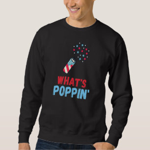 Whats Poppin 4th Of July America Fireworks Directo Sweatshirt