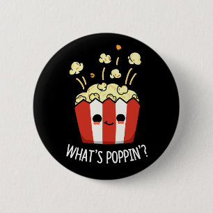 What's Poppin Funny Popcorn Pun Dark BG 6 Cm Round Badge