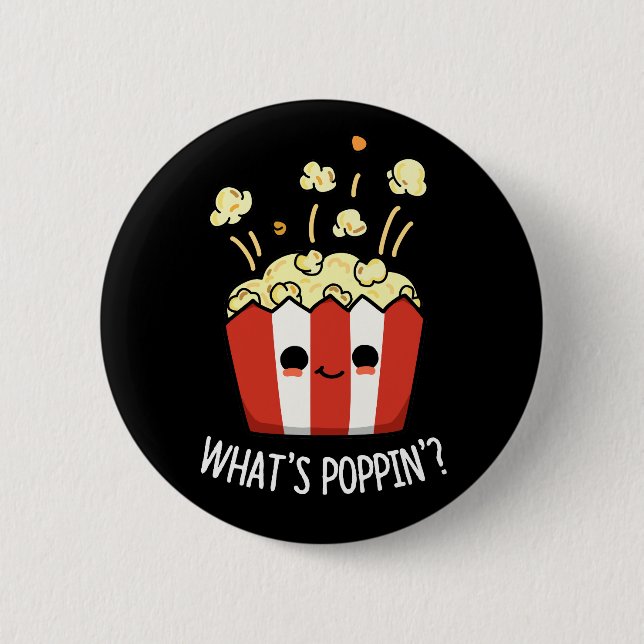 What's Poppin Funny Popcorn Pun Dark BG 6 Cm Round Badge (Front)