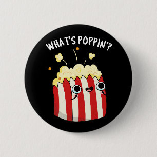 What's Poppin Funny Popcorn Pun Dark BG 6 Cm Round Badge