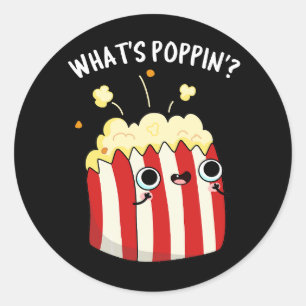 What's Poppin Funny Popcorn Pun Dark BG Classic Round Sticker