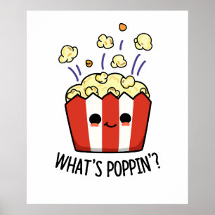 What's Poppin Funny Popcorn Pun  Poster