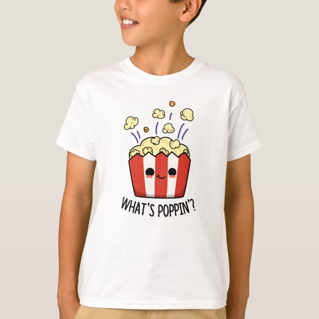 What's Poppin Funny Popcorn Pun  T-Shirt (Front)