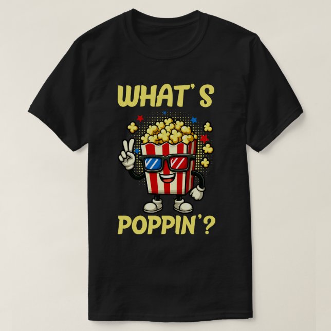 WHAT'S POPPIN' ? Funny Popcorn T-Shirt (Design Front)