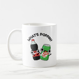 What's Poppin Funny Soda Pop Pun  Coffee Mug